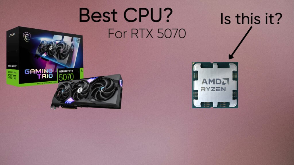 best cpu for rtx 5070